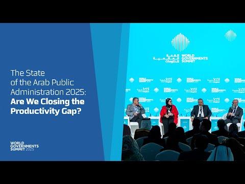 The State of the Arab Public Administration 2025: Are We Closing the Productivity Gap?